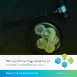 Will Crypto be Regulated Away?