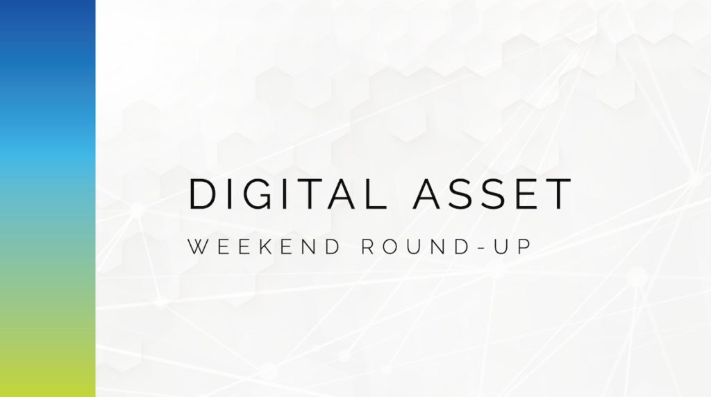 Digital Asset Weekend Round-Up: Cryptocurrency News & Predictions