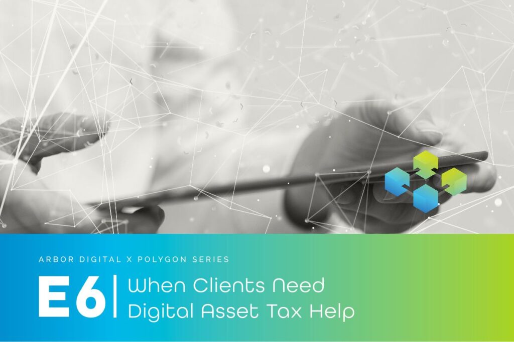 e6 - when clients need digital asset tax help